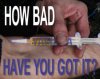 how bad have you got it.jpg